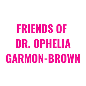 Friends of Dr. Ophelia Garmon-Brown
